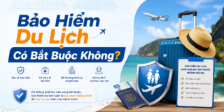 Bảo Hiểm Du Lịch Có Bắt Buộc Không? Giải Đáp Từ Chuyên Gia 2026