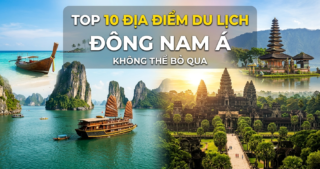 Top 10 địa điểm du lịch Đông Nam Á tuyệt đẹp không thể bỏ qua 2026